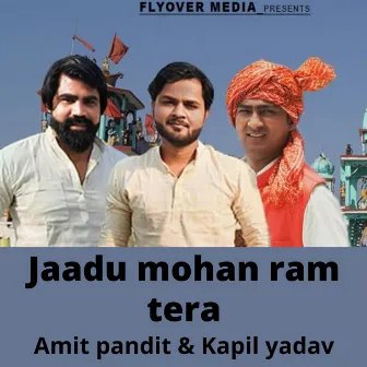 Jaadu Mohan Ram Tera by Amit Pandit