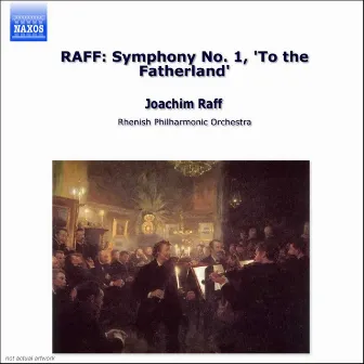 Raff: Symphony No. 1, 'To the Fatherland' by Rhenish Philharmonic Orchestra