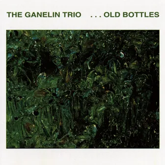 Old Bottles by The Ganelin Trio