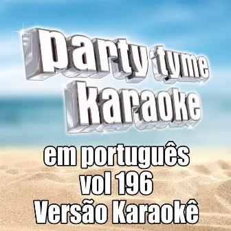 Party Tyme 196 (Portuguese Karaoke Versions) by Party Tyme Karaoke