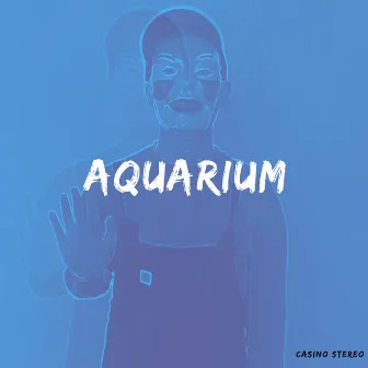 Aquarium by Casino Stereo