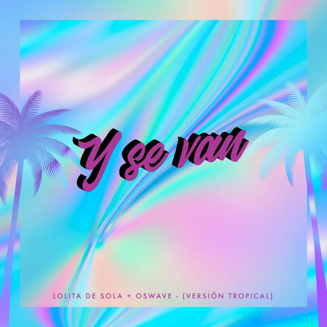 Y Se Van (Versión Tropical) [Remix]