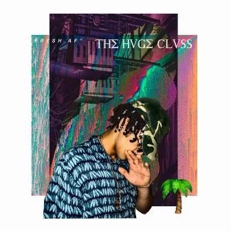 Fresh A.F. by The Huge Class