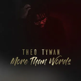 More Than Words by Theo Tywan