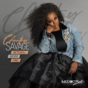 Betcha'll Never Find (30th Anniversary Edition) by Chantay Savage