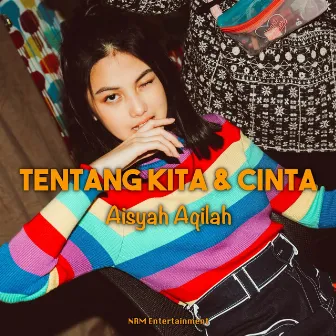 Tentang Kita dan Cinta by Aisyah Aqilah