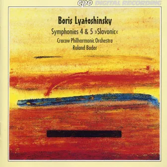 Lyatoshinsky: Symphony No. 4 & 5 by Boris Mikolayovich Lyatoshinsky