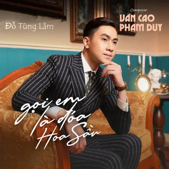 Gọi Em Là Đoá Hoa Sầu by Đỗ Tùng Lâm