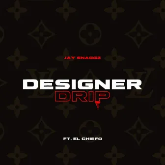 Designer Drip by Jay Snaggz