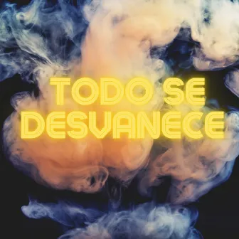 Todo Se Desvanece by Poco Conocido