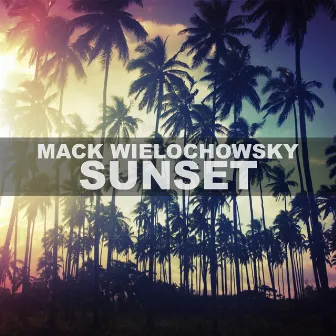 Sunset (Extended Mix) by Mack Wielochowsky