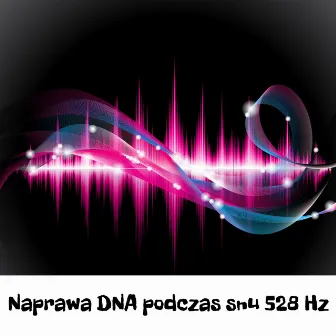 Naprawa DNA podczas snu 528 Hz - Uzdrawianie układu nerwowego, Muzyka do terapii falami mózgowymi by 