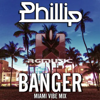 Banger (Miami Vibe Mix) - Single by Phillip