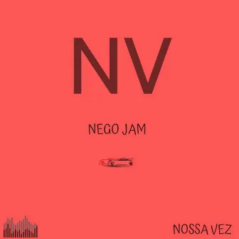 Nossa Vez by Nego Jam