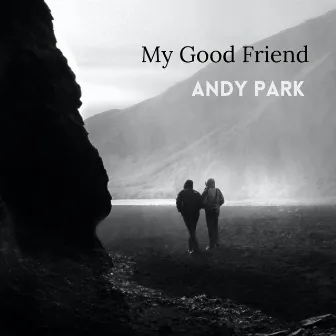 My Good Friend +prayers by Andy Park