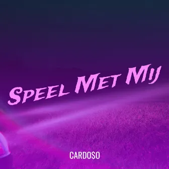 Speel Met Mij by Cardo$o