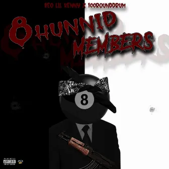 8 Hunnid Members by 100RoundDrum