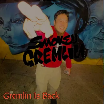 Gremlin is Back by Smokey Gremlin