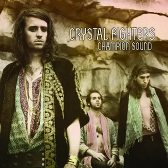 Champion Sound by Crystal Fighters