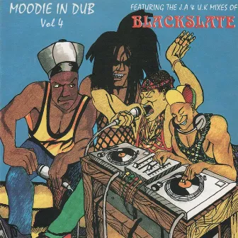 Moodie in Dub, Vol 4 (feat. The JA and UK mixes of Blackslate) by Moodie and Blackslate