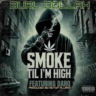 Smoke Til I'M High by Burl Dollah