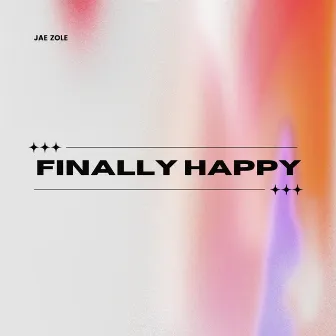 Finally Happy by Jae Zole