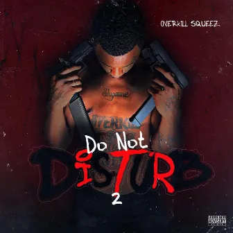 Do Not Disturb 2 by Overkill Squeez