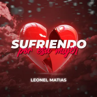 Sufriendo por esa mujer (Radio Edit) by Leonel Matias