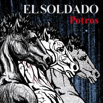 Potros by El Soldado