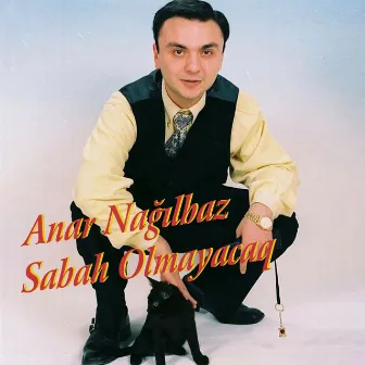 Sabah Olmayacaq by Anar Nağılbaz