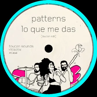 Lo Que Me Das (Robert PM Edit) by Patterns