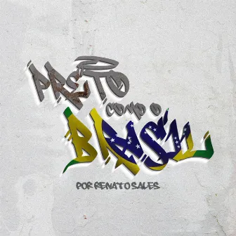 Preto Como o Brasil by Renato Sales