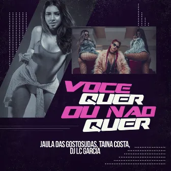 Você Quer Ou Não Quer by Tainá Costa