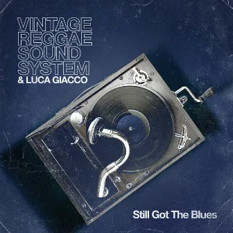 Still Got the Blues by Vintage Reggae Soundsystem