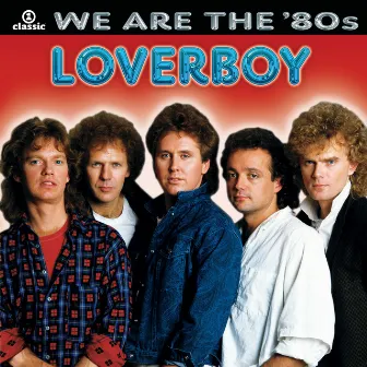 We Are The '80s by Loverboy