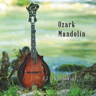 Ozark Mandolin by C.J. Lewandowski