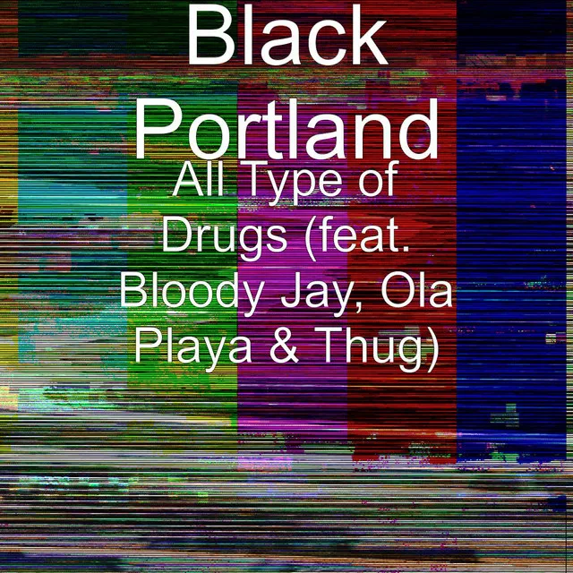 All Type of Drugs (feat. Bloody Jay, Ola Playa & Thug)