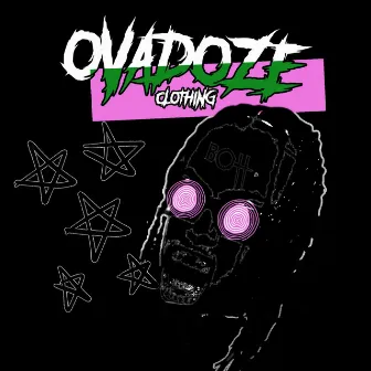 OVADOZE by CHOP-A-VELLI