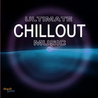 Chillout Music - Ultimate Chillout Music Collection by Chillout Lounge Music Collective