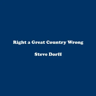 Right a Great Country Wrong by Steve Dorff