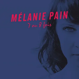 7 ou 8 fois by Mélanie Pain