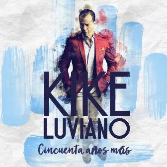 Cincuenta Años Más by Kike Luviano