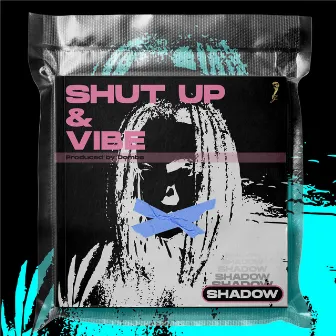 Shut up & Vibe by Shadow