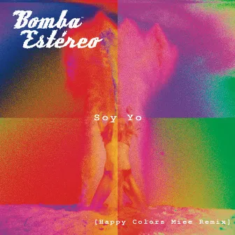 Soy Yo (Happy Colors Miee Remix) by Bomba Estéreo