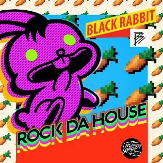 Rock da House by Black Rabbit