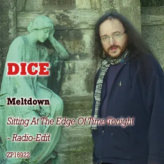 Meltdown + Sitting at the Edge of Time by Dice