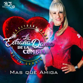 Mas que tu amiga by La Extraña Dama De La Cumbia