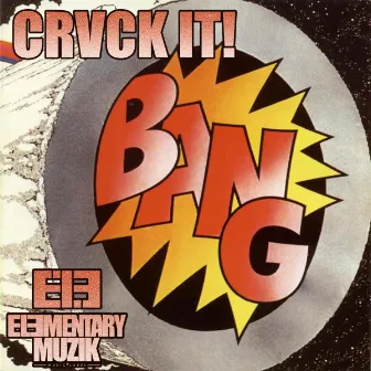 BANG! by CRVCK IT!