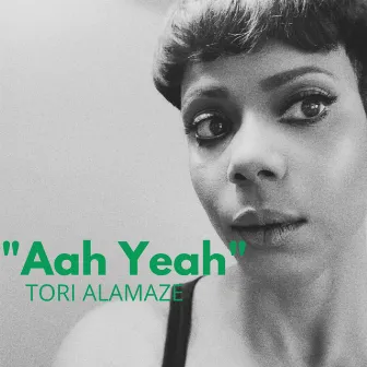 Aah Yeah by Tori Alamaze