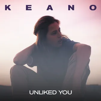 Unliked You by Keano